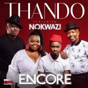 Encore – Thando ft Nokwazi Mp3 Download Fakaza: