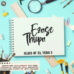 Ezase Thupa – Class of 2023, Term 3 Album Download Fakaza:
