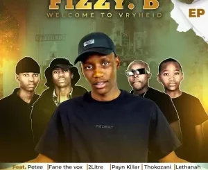 Fizzy B – Uyikho Konke Ft. Petee, Fane The Vox & Payn Killar Mp3 Download Fakaza: