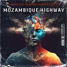 Golden DJz, Nkanyezi Kubheka & SCOTT – Mozambique Highway Mp3 Download Fakaza: