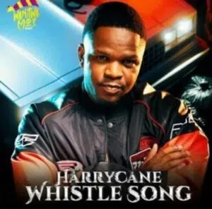 HarryCane – Whistle Song Mp3 Download Fakaza: