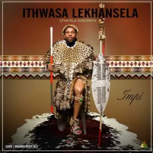 ITHWASA LEKHANSELA – IMPI (SONG) Mp3 Download Fakaza:
