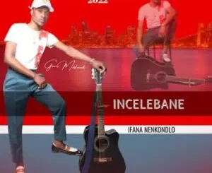 Incelebane – Ifana nenkondlo ALBUM Download Fakaza: I
