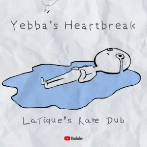 LaTique – Yebba Heartbreak (LaTique’s Rare Dub) Mp3 Download Fakaza: