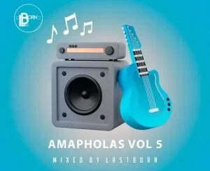 Lastborn – Ama pholas Vol. 5 Mix Mp3 Download Fakaza: