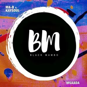 Ma-B & Kaysoul – Msaada Mp3 Download Fakaza:
