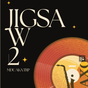 Mdu aka TRP – Jigsaw 2 Mp3 Download Fakaza: