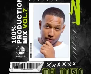 Mel Muziq – 100% Production Mix Vol. 7 Mp3 Download Fakaza
