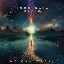 Mistier – We Can Dream (Enoo Napa Remix) Mp3 Download Fakaza: