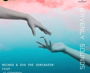 Msindo & Sva The Dominator – Heavenly Sounds Ft. Jiji Qhosha Mp3 Download Fakaza: