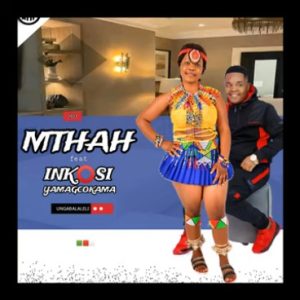 Mthah – Ungabalaleli ft Inkosi yamagcokama Mp3 Download Fakaza: