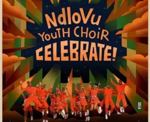  Ndlovu Youth Choir – Celebrate Album Download Fakaza: N