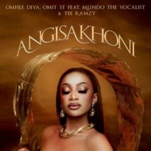 Omhle Diya, Omit ST, Mlindo The Vocalist, TEE Ramzy – Angisakhoni Mp3 Download Fakaza: