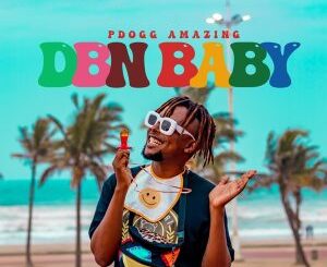 Pdogg Amazing – DBN Baby Ep Zip Download Fakaza: