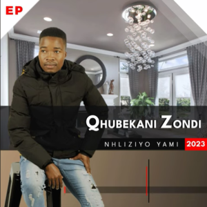 Qhubekani Zondi – Nhiziyo Yami Ep Zip Download Fakaza: