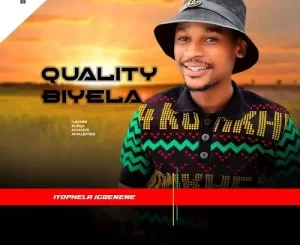 Quality Biyela – Iyophela Igqenene Mp3 Download Fakaza: