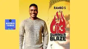 Rambo S – 013 Summer Blaze Mp3 Download Fakaza: