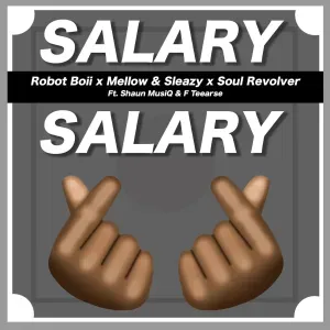 Robot Boii, Mellow & Sleazy & Soul Revolver – Salary Salary ft. ShaunMusiq & FTears Mp3 Download Fakaza: