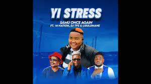 Samu Once Again – Yi Stress ft. M Nation, DJ Tpz & Lisulumane Mp3 Download Fakaza: