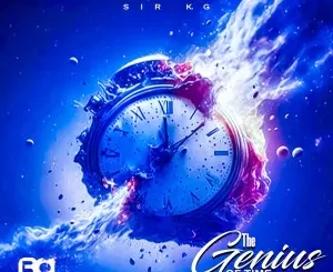 Sir KG – The Genius of Time Ep Zip Download Fakaza: