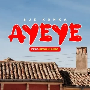 Sje Konka & Sego Khumo – Ayeye Mp3 Download Fakaza: