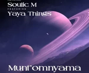 Soulic M – Munt’omnyama ft. Yaya Things Mp3 Download Fakaza: