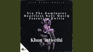 Sva The Dominator & Heartless Boyz MusiQ – Khon’intwethi ft. Twitta Mp3 Download Fakaza:
