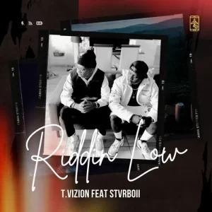 T.Vizion – Riddin Low Ft. Stvrboii Mp3 Download Fakaza: