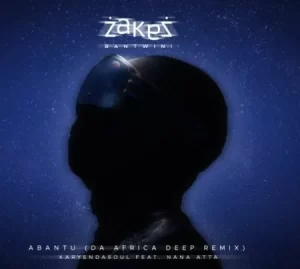Zakes Bantwini & Karyendasoul – Abantu (Da Africa Deep Remix) ft. Nana Atta Mp3 Download Fakaza: Z