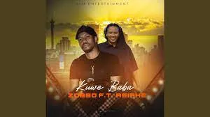 Zobbo – Kuwe Baba ft. Asiphe Mp3 Download Fakaza: