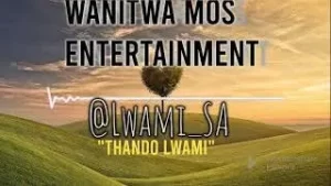 Lwami Sa – Thando Lwami Mp3 Download Fakaza:
