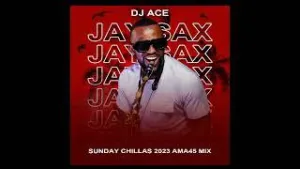 DJ Ace – Jay Sax Sunday Chillas 2023 Ama45 Mix Mp3 Download Fakaza: