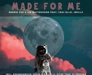 Bernie Cue & Jim Mastershine – Made for Me(Aquaman MusiQ Remix) ft. Soul’ello & Smvllz Mp3 Download Fakaza: