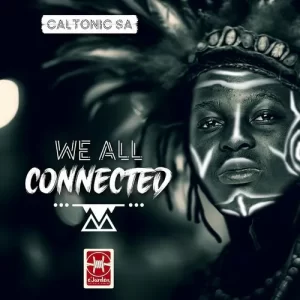 CALTONIC SA & DJY VINO – WE ALL CONNECTED FT. B33KAY SA, MAZAH Mp3 Download Fakaza