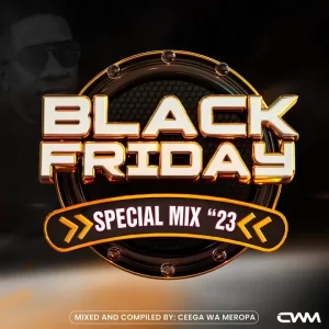 Ceega – Black Friday Special Mix ’23 Mp3 Download Fakaza: