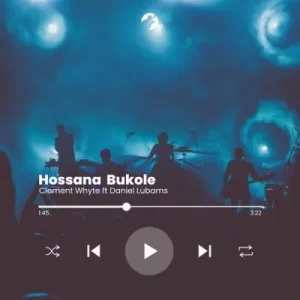 Clement Whyte – Hossana Bukole (Refix) ft Daniel Lubams Mp3 Download Fakaza: