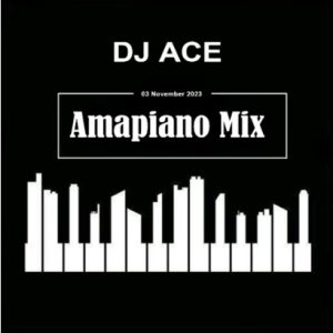 DJ Ace – 03 November 2023 (Amapiano Mix) Mp3 Download Fakaza: