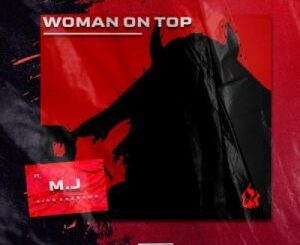 DJ Buckz & Bean RSA – Woman On Top ft M.J Mp3 Download Fakaza: