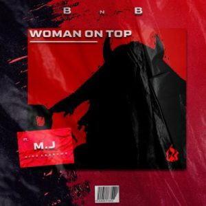 DJ Buckz & Bean RSA – Woman On Top ft M.J Mp3 Download Fakaza:
