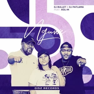 DJ Bullet & DJ Patlama – Nguwe ft. Xoli MMp3 Download Fakaza: