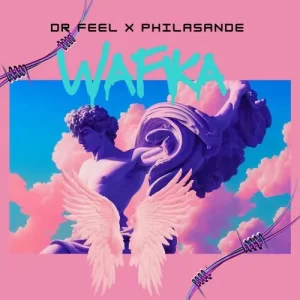 DR FEEL – WAFIKA FT. PHILASANDE Mp3 Download Fakaza: