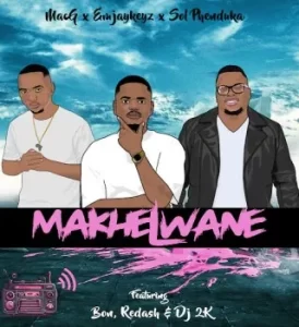 Emjaykeyz – Makhelwane Ft. MacG, Sol Phenduka, Bon, Nsizwa, Redash & Dj 2k Mp3 Download Fakaza: E