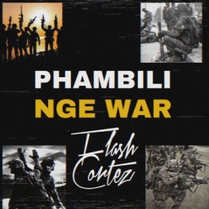 Flash Cortez – Phambili Nge War Mp3 Download Fakaza: