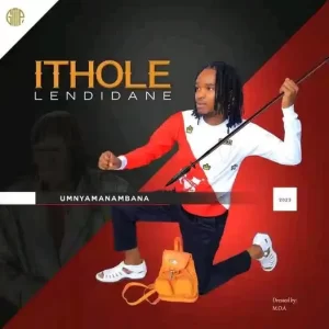 Ithole leNdidane – Bathi dlala Thole Mp3 Download Fakaza: