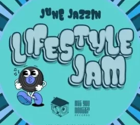 June Jazzin – Lifestyle Jam  Mp3 Download Fakaza: