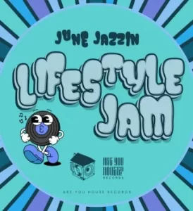 June Jazzin – Lifestyle Jam (Broken Beat / Nu-Jazz) Mp3 Download Fakaza: