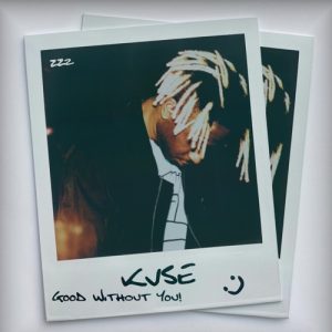 KVSE – Good Without You!  Mp3 Download Fakaza: