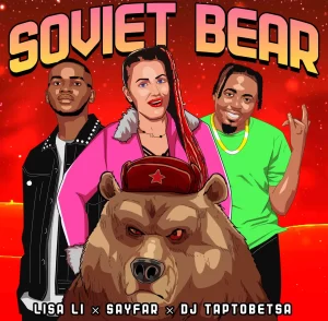 Lisa Li, Sayfar & DJ Taptobetsa – Soviet Bear Mp3 Download Fakaza: