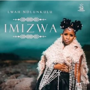 Lwah Ndlunkulu – Imizwa Album  Download Fakaza: