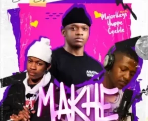 Major Keys, Yuppe, Ceehle – Makhe Mp3 Download Fakaza: